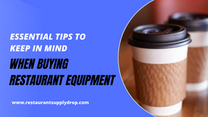 Essential Tips to Keep in Mind When Buying Restaurant Equipment