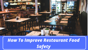 How To Improve Restaurant Food Safety
