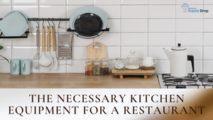 The Necessary Kitchen Equipment for a Restaurant